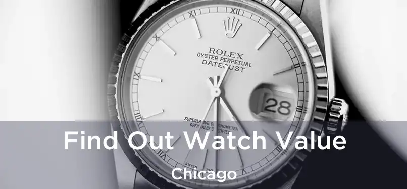 Find Out Watch Value Chicago