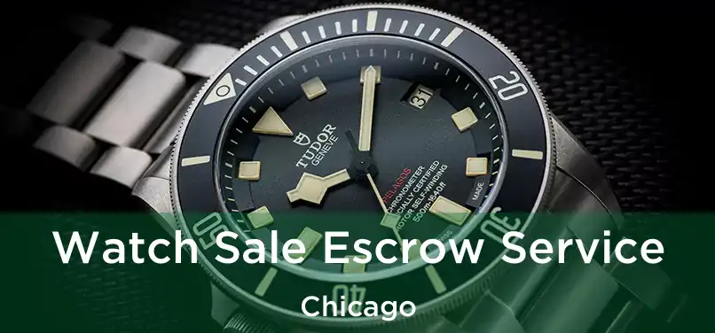 Watch Sale Escrow Service Chicago