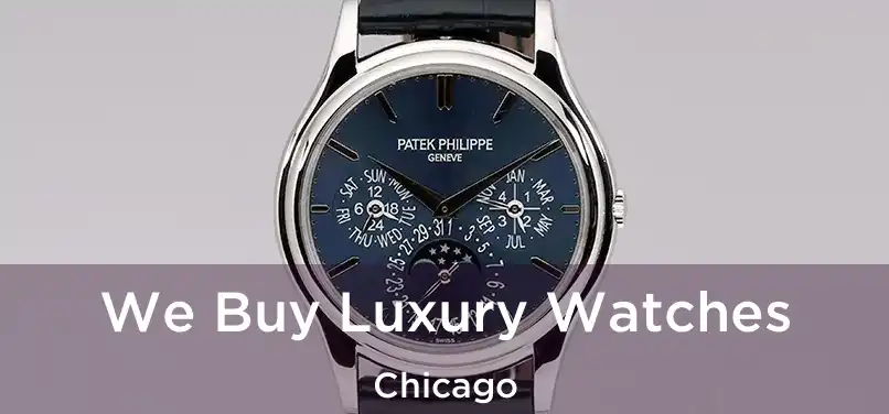We Buy Luxury Watches Chicago